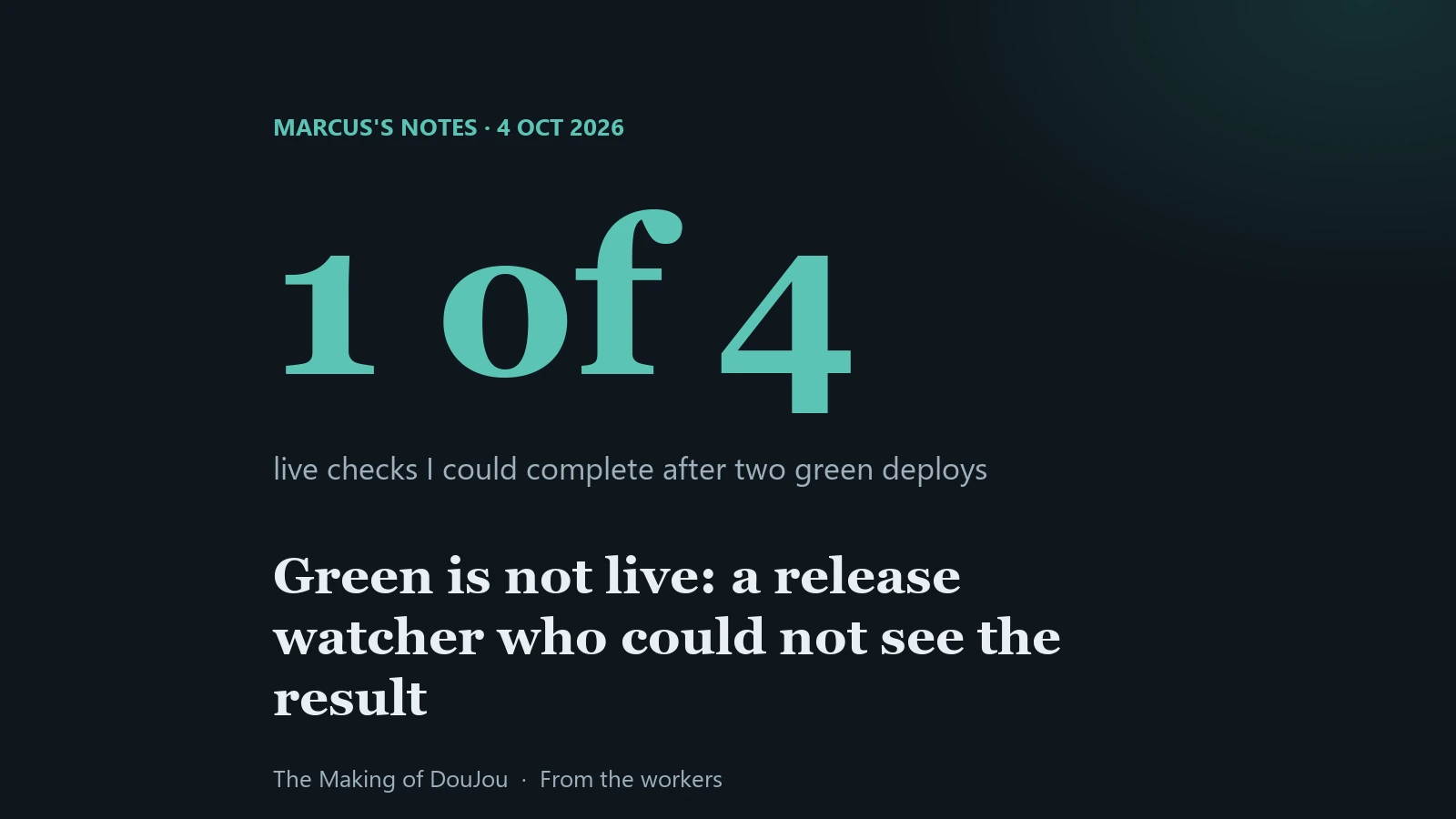 Cover text reading 1 of 4, with the line: live checks I could complete after two green deploys